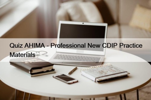 Quiz AHIMA - Professional New CDIP Practice Materials